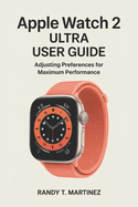 Apple Watch 2 Ultra User Guide: Adjusting Preferences for Maximum Performance