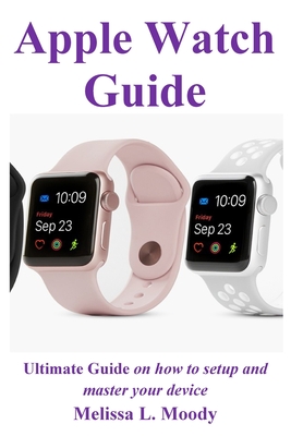 Apple Watch Guide - Moody, Melissa L