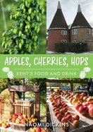 Apples and Hops: Kent's Food and Drink