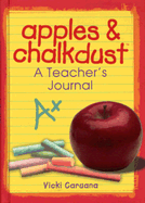 Apples & Chalkdust: A Teacher's Journal - Caruana, Vicki, Dr.