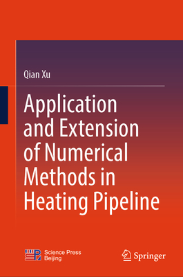 Application and Extension of Numerical Methods in Heating Pipeline - Xu, Qian