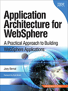 Application Architecture for Websphere: A Practical Approach to Building Websphere Applications
