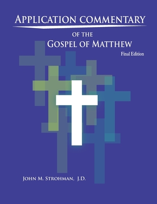 APPLICATION COMMENTARY of the GOSPEL OF MATTHEW - Strohman J D, John