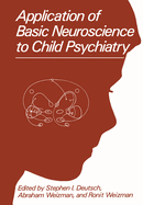 Application of Basic Neuroscience to Child Psychiatry
