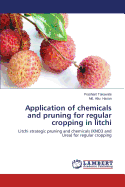 Application of Chemicals and Pruning for Regular Cropping in Litchi