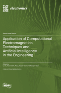 Application of Computational Electromagnetics Techniques and Artificial Intelligence in the Engineering
