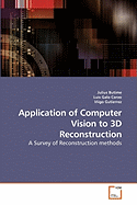 Application of Computer Vision to 3D Reconstruction