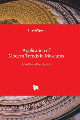 Application of Modern Trends in Museums - Zupcn, Ladislav (Editor)