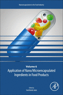 Application of Nano/Microencapsulated Ingredients in Food Products: Volume 6