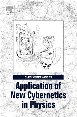 Application of New Cybernetics in Physics - Kupervasser, Oleg