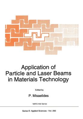 Application of Particle and Laser Beams in Materials Technology - Misaelides, P. (Editor)