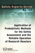 Application of Probabilistic Methods for the Safety Assessment and the Reliable Operation of Research Reactors