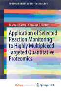 Application of Selected Reaction Monitoring to Highly Multiplexed Targeted Quantitative Proteomics: A Replacement for Western Blot Analysis - Kinter, Michael, and Kinter, Caroline S