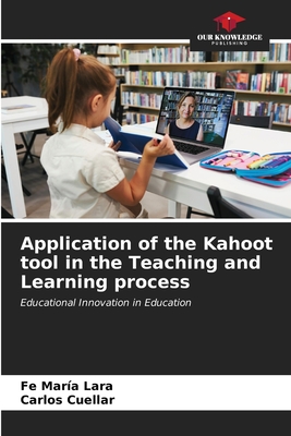 Application of the Kahoot tool in the Teaching and Learning process - Lara, Fe Mara, and Cuellar, Carlos