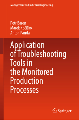 Application of Troubleshooting Tools in the Monitored Production Processes - Baron, Petr, and Kocisko, Marek, and Panda, Anton