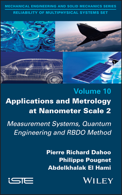Applications and Metrology at Nanometer-Scale 2: Measurement Systems, Quantum Engineering and Rbdo Method - Dahoo, Pierre-Richard, and Pougnet, Philippe, and El Hami, Abdelkhalak