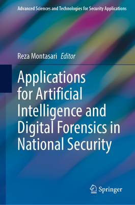 Applications for Artificial Intelligence and Digital Forensics in National Security - Montasari, Reza (Editor)