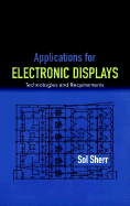 Applications for Electronic Displays: Technologies & Requirements - Sherr, Sol