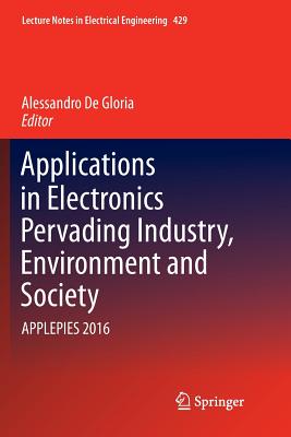 Applications in Electronics Pervading Industry, Environment and Society: Applepies 2016 - De Gloria, Alessandro (Editor)