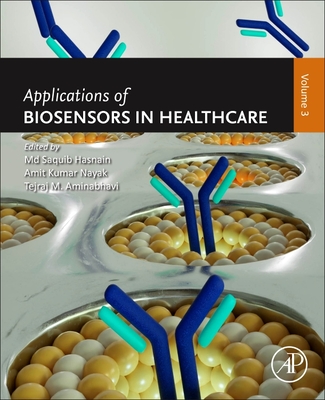 Applications of Biosensors in Healthcare: Volume 3 - Hasnain, MD Saquib (Editor), and Nayak, Amit Kumar, PhD (Editor), and Aminabhavi, Tejraj M (Editor)