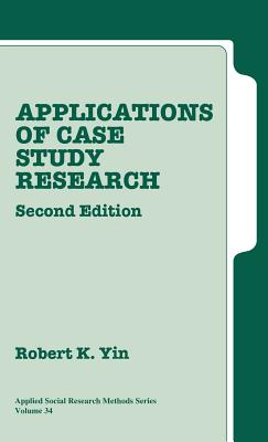 Applications of Case Study Research - Yin, Robert K, Dr., PhD