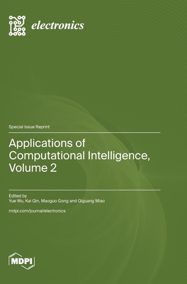 Applications of Computational Intelligence, Volume 2 - Wu, Yue (Guest editor), and Qin, Kai (Guest editor), and Gong, Maoguo (Guest editor)