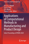 Applications of Computational Methods in Manufacturing and Product Design: Select Proceedings of IPDIMS 2020