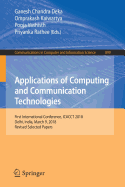 Applications of Computing and Communication Technologies: First International Conference, Icacct 2018, Delhi, India, March 9, 2018, Revised Selected Papers