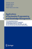 Applications of Declarative Programming and Knowledge Management: 15th International Conference on Applications of Declarative Programming and Knowledge Management, Inap 2004, and 18th Workshop on Logic Programming, Wlp 2004, Potsdam, Germany, March 4...