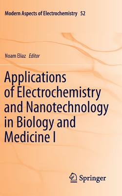 Applications of Electrochemistry and Nanotechnology in Biology and Medicine I - Eliaz, Noam (Editor)