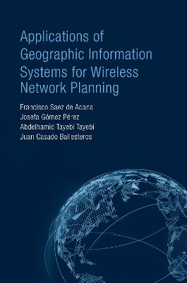 Applications of Geographic Information Systems for Wireless Network Planning - Saez De Adana, Francisco, and Gmez Prez, Josefa, and Tayebi, Abdelhamid