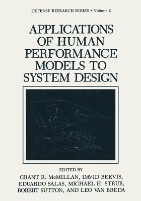 Applications of Human Performance Models to System Design - McMillan, Grant R., and Beevis, David, and Salas, Eduardo