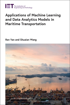 Applications of Machine Learning and Data Analytics Models in Maritime Transportation - Yan, Ran, and Wang, Shuaian