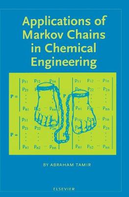 Applications of Markov Chains in Chemical Engineering - Tamir, A