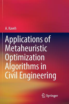 Applications of Metaheuristic Optimization Algorithms in Civil Engineering - Kaveh, A