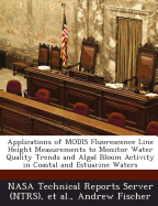 Applications of Modis Fluorescence Line Height Measurements to Monitor Water Quality Trends and Algal Bloom Activity in Coastal and Estuarine Waters