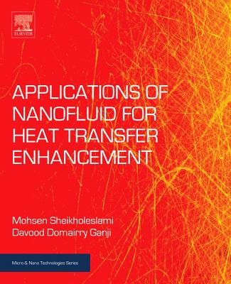 Applications of Nanofluid for Heat Transfer Enhancement - Sheikholeslami, Mohsen, and Ganji, Davood Domairry