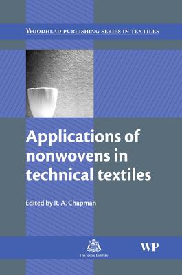 Applications of Nonwovens in Technical Textiles - Chapman, R (Editor)