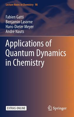 Applications of Quantum Dynamics in Chemistry - Gatti, Fabien, and Lasorne, Benjamin, and Meyer, Hans-Dieter