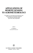 Applications of Remote Sensing to Agrometeorology: Proceedings of a Course Held at the Joint Research Centre of the Commission of the European Communities in the Framework of the Ispra-Courses, Ispra, Varese, Italy, 6-10 April 1987