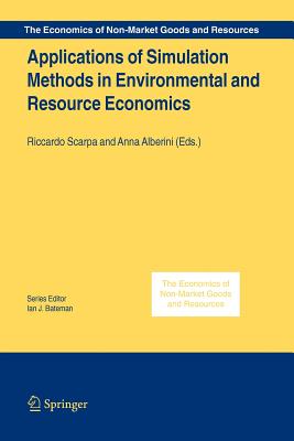 Applications of Simulation Methods in Environmental and Resource Economics - Scarpa, Riccardo (Editor), and Alberini, Anna (Editor)