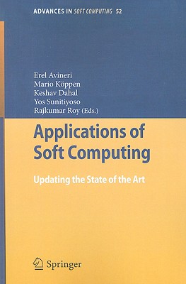 Applications of Soft Computing: Updating the State of the Art - Avineri, Erel (Editor), and Kppen, Mario (Editor), and Dahal, Keshav (Editor)