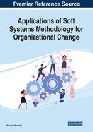 Applications of Soft Systems Methodology for Organizational Change