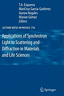 Applications of Synchrotron Light to Scattering and Diffraction in Materials and Life Sciences - Ezquerra, T a (Editor), and Garcia-Gutierrez, Mari Cruz (Editor), and Nogales, Aurora (Editor)