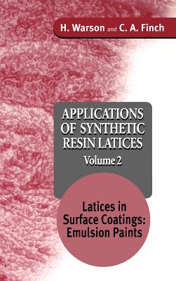 Applications of Synthetic Resin Latices, Latices in Surface Coatings - Emulsion Paints - Warson, H, and Finch, C A