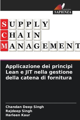 Applicazione dei principi Lean e JIT nella gestione della catena di fornitura - Singh, Chandan Deep, and Singh, Rajdeep, and Kaur, Harleen