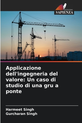 Applicazione dell'ingegneria del valore: Un caso di studio di una gru a ponte - Singh, Harmeet, and Singh, Gurcharan