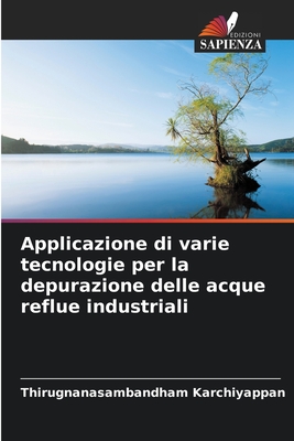 Applicazione di varie tecnologie per la depurazione delle acque reflue industriali - Karchiyappan, Thirugnanasambandham