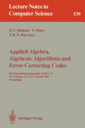 Applied Algebra, Algebraic Algorithms and Error-Correcting Codes: 9th International Symposium, Aaecc-9, New Orleans, La, USA, October 7-11, 1991. Proceedings