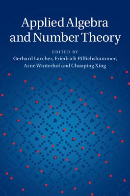 Applied Algebra and Number Theory - Larcher, Gerhard (Editor), and Pillichshammer, Friedrich (Editor), and Winterhof, Arne (Editor)